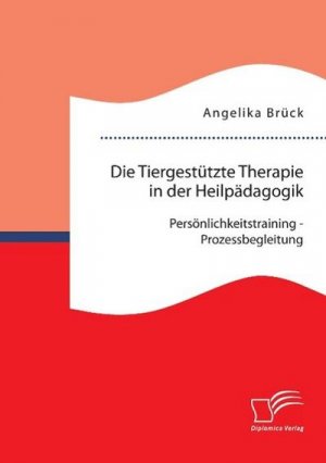 neues Buch – Angelika Brück – Die Tiergestützte Therapie in der Heilpädagogik: Persönlichkeitstraining - Prozessbegleitung