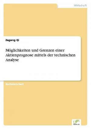 Möglichkeiten und Grenzen einer Aktienprognose mittels der technischen Analyse