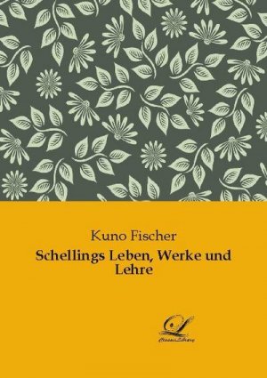 neues Buch – Kuno Fischer – Schellings Leben, Werke und Lehre