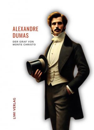 Alexandre Dumas: Der Graf von Monte Christo. Ungekürzte Ausgabe