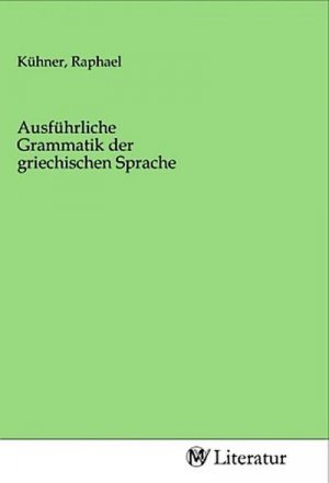 Ausführliche Grammatik der griechischen Sprache