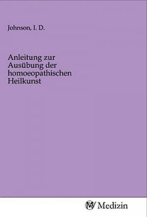 Anleitung zur Ausübung der homoeopathischen Heilkunst