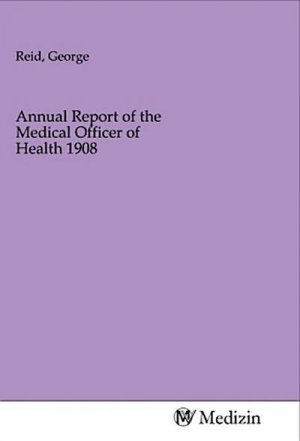 Annual Report of the Medical Officer of Health 1908