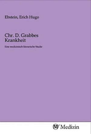 Chr. D. Grabbes Krankheit