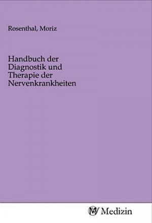 Handbuch der Diagnostik und Therapie der Nervenkrankheiten