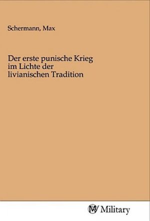 Der erste punische Krieg im Lichte der livianischen Tradition