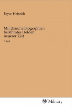 Militärische Biographien berühmter Helden neuerer Zeit