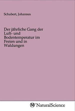 Der jährliche Gang der Luft- und Bodentemperatur im Freien und in Waldungen