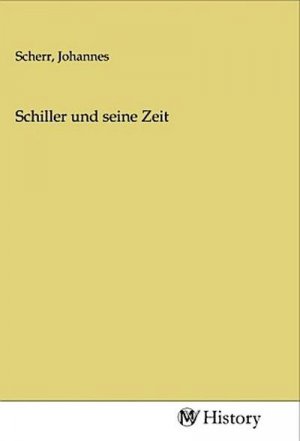 Schiller und seine Zeit