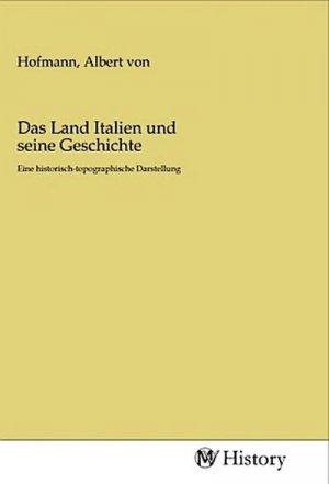 Das Land Italien und seine Geschichte