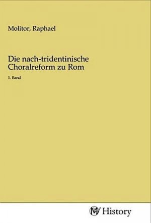 Die nach-tridentinische Choralreform zu Rom