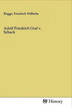 Adolf Friedrich Graf v. Schack