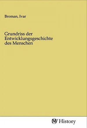 Grundriss der Entwicklungsgeschichte des Menschen