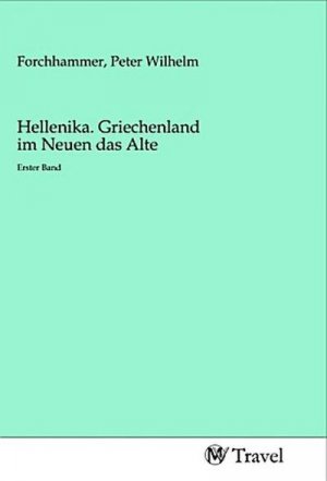 Hellenika. Griechenland im Neuen das Alte