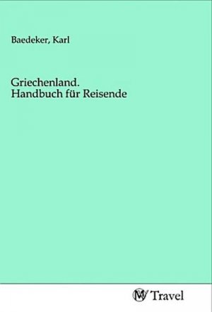 Griechenland. Handbuch für Reisende