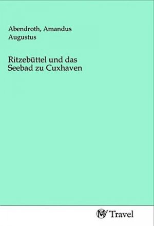 Ritzebüttel und das Seebad zu Cuxhaven