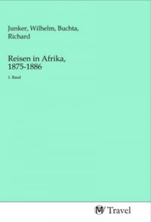 neues Buch – Wilhelm Junker – Reisen in Afrika, 1875-1886