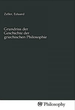 Grundriss der Geschichte der griechischen Philosophie