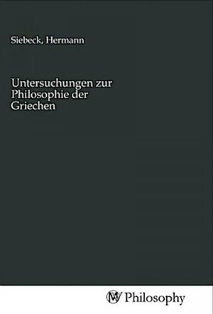 Untersuchungen zur Philosophie der Griechen