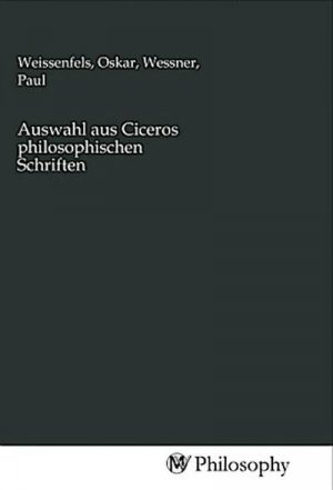 Auswahl aus Ciceros philosophischen Schriften