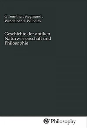 Geschichte der antiken Naturwissenschaft und Philosophie