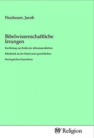 Bibelwissenschaftliche Irrungen