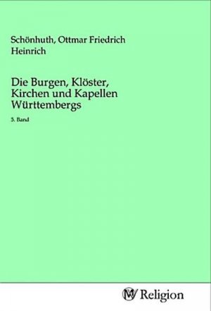 Die Burgen, Klöster, Kirchen und Kapellen Württembergs