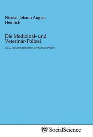 Die Medizinal- und Veterinär-Polizei