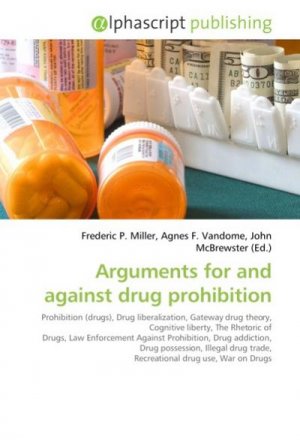 neues Buch – Frederic P. Miller – Arguments for and against drug prohibition