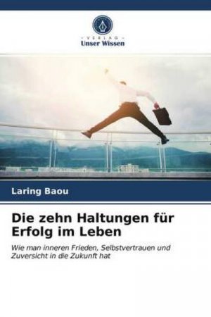 Die zehn Haltungen für Erfolg im Leben