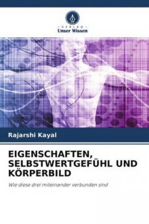 neues Buch – Rajarshi Kayal – EIGENSCHAFTEN, SELBSTWERTGEFÜHL UND KÖRPERBILD