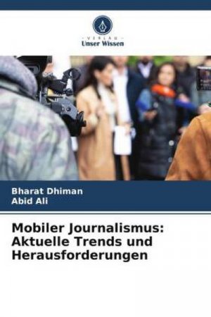 neues Buch – Bharat Dhiman – Mobiler Journalismus: Aktuelle Trends und Herausforderungen