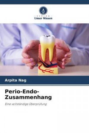 neues Buch – Arpita Nag – Perio-Endo-Zusammenhang neues Buch – Arpita Nag – Perio-Endo-Zusammenhang