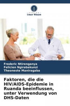 Faktoren, die die HIV/AIDS-Epidemie in Ruanda beeinflussen, unter Verwendung von DHS-Daten