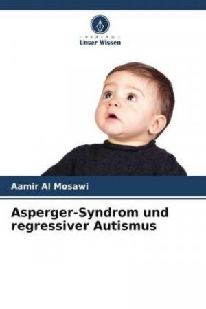 neues Buch – Aamir Al Mosawi – Asperger-Syndrom und regressiver Autismus