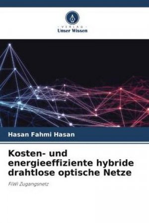 Kosten- und energieeffiziente hybride drahtlose optische Netze