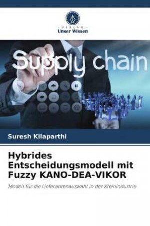 Hybrides Entscheidungsmodell mit Fuzzy KANO-DEA-VIKOR