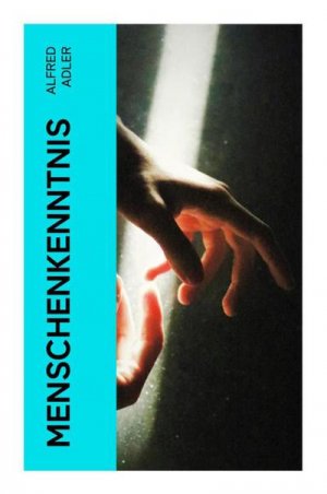 neues Buch – Alfred Adler – Menschenkenntnis