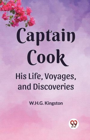 neues Buch – W. H. G – Captain Cook His Life, Voyages ,and Discoveries