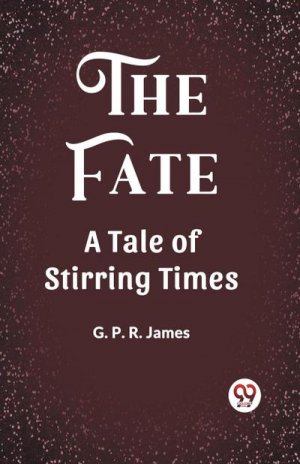 The Fate A Tale of Stirring Times