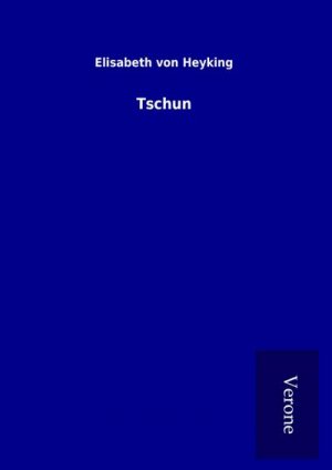neues Buch – Elisabeth von Heyking – Tschun neues Buch – Elisabeth von Heyking – Tschun