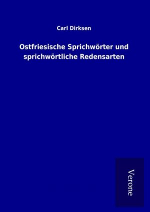 neues Buch – Carl Dirksen – Ostfriesische Sprichwörter und sprichwörtliche Redensarten