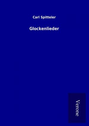 neues Buch – Carl Spitteler – Glockenlieder