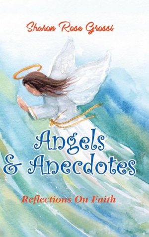 neues Buch – Sharon Rose Grossi – Angels and Anecdotes