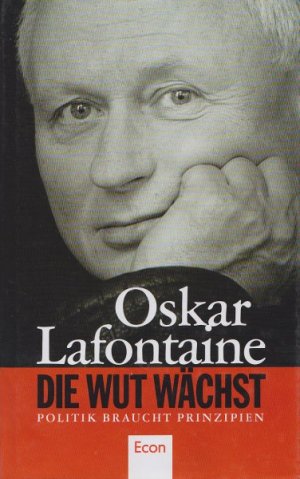 gebrauchtes Buch – Oskar Lafontaine – Die Wut wächst. Politik braucht Prinzipien