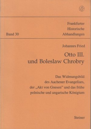 Otto III. und Boleslaw Chrobry. Das Widmungsbild des Aachener Evangeliars, der 'Akt von Gnesen' und das frühe polnische und ungarische Königtum. Frankfurter […]