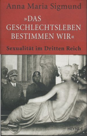 gebrauchtes Buch – SIGMUND, Anna Maria – "Das Geschlechtsleben bestimmen wir" - Sexualität im Dritten Reich [ EROTIK / SEX ]