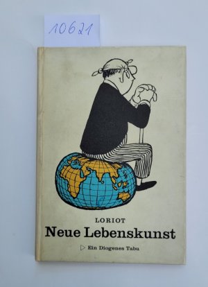 Neue Lebenskunst : in Wort und Bild von Loriot : (ein Diogenes Tabu)