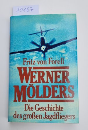 Werner Mölders : Die Geschichte des großen Jagdfliegers