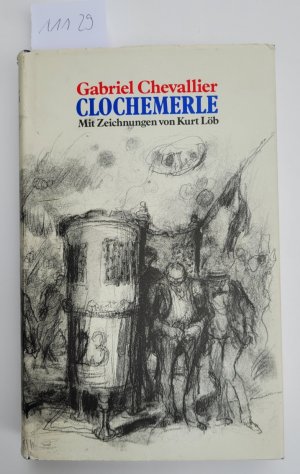 Clochemerle : (Mit Illustrationen von Kurt Löb und Deutsch von Roland Schacht)